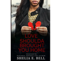 Love Shoulda Brought You Home - Paperback