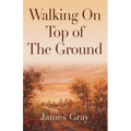 Walking on Top of the Ground - Paperback