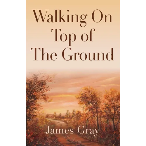 Walking on Top of the Ground - Paperback