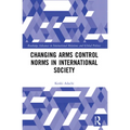 Changing Arms Control Norms in International Society - Paperback
