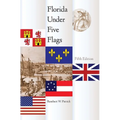 Florida Under Five Flags, Fifth Edition - Paperback