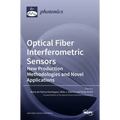 Optical Fiber Interferometric Sensors: New Production Methodologies and Novel Applications - Hardcover