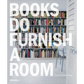 Books Do Furnish a Room: Organize, Display, Store - Paperback