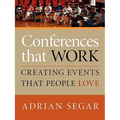 Conferences That Work: Creating Events That People Love - Paperback