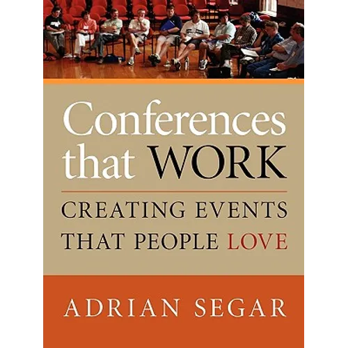 Conferences That Work: Creating Events That People Love - Paperback