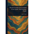 Road Guide to Lassen Volcanic National Park