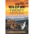 The Wildfire Twenty: A Firefighter Memoir - Hardcover