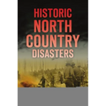 Historic North Country Disasters