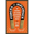 Forces of Influence: How Educators Can Leverage Relationships to Improve Practice - Paperback