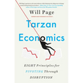 Tarzan Economics: Eight Principles for Pivoting Through Disruption - Hardcover