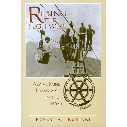 Riding the High Wire: Aerial Mine Tramways in the West