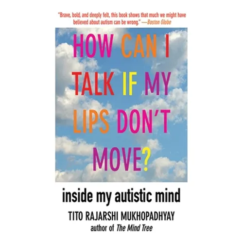 How Can I Talk If My Lips Don't Move?: Inside My Autistic Mind - Paperback