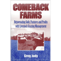 Comeback Farms: Rejuvenating Soils, Pastures and Profits with Livestock Grazing Management - Paperback