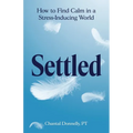 Settled: How to Find Calm in a Stress-Inducing World - Paperback