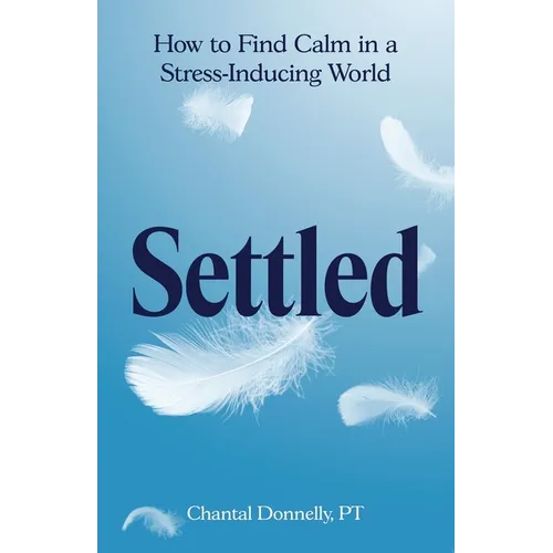 Settled: How to Find Calm in a Stress-Inducing World - Paperback