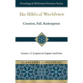 The Biblical Worldview: Genesis 1-3: Scripture in Organic Seed Form - Hardcover