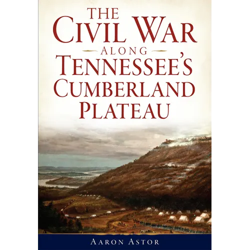The Civil War Along Tennessee's Cumberland Plateau