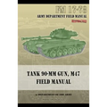 Tank 90-MM Gun, M47 Field Manual: FM 17-78