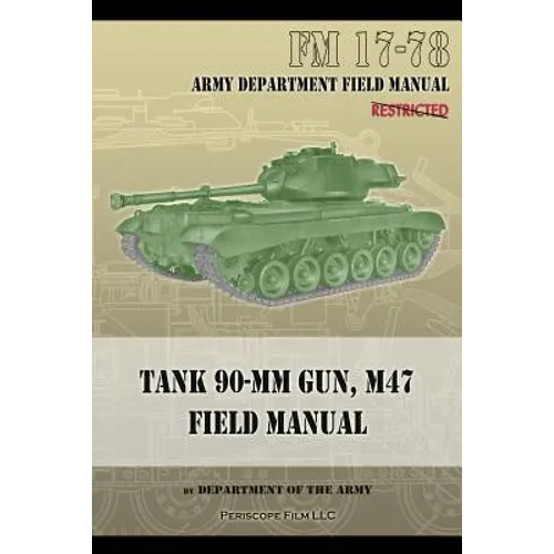 Tank 90-MM Gun, M47 Field Manual: FM 17-78