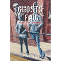 Ghosts in the Fault: Angels on a Mission - Paperback