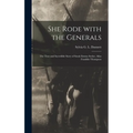 She Rode With the Generals: the True and Incredible Story of Sarah Emma Seelye, Alias Franklin Thompson