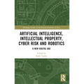 Artificial Intelligence, Intellectual Property, Cyber Risk and Robotics: A New Digital Age - Paperback