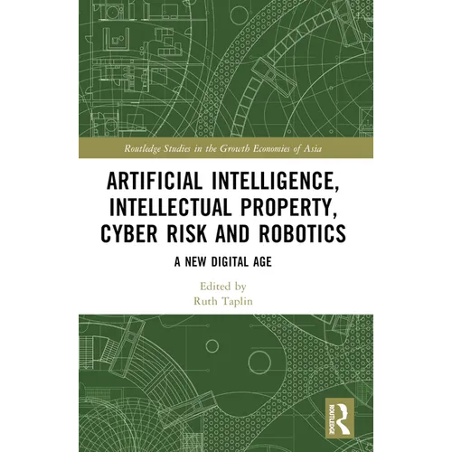 Artificial Intelligence, Intellectual Property, Cyber Risk and Robotics: A New Digital Age - Paperback