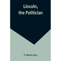 Lincoln, the Politician