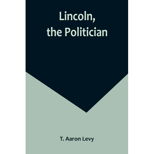 Lincoln, the Politician