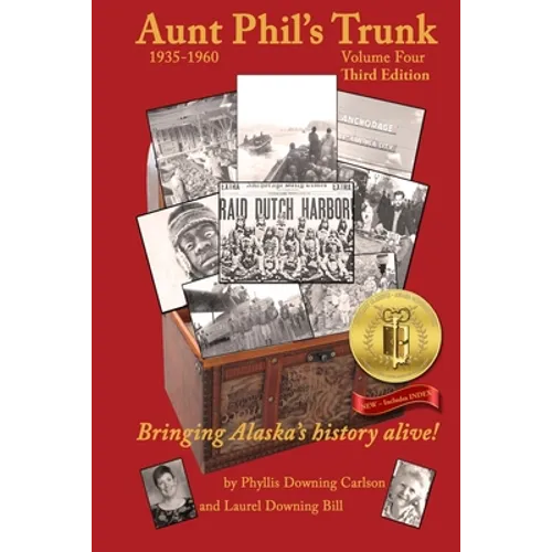 Aunt Phil's Trunk Volume Four Third Edition: Bringing Alaska's history alive!