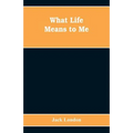What Life Means to Me - Paperback