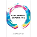 Psychedelic Experience: Revealing the Mind - Hardcover