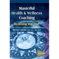 Masterful Health and Wellness Coaching: Deepening Your Craft - Paperback