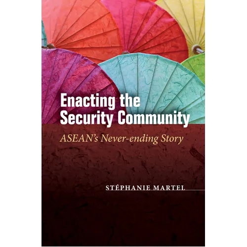 Enacting the Security Community: Asean's Never-Ending Story - Hardcover