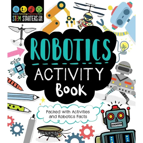 STEM Starters for Kids Robotics Activity Book: Packed with Activities and Robotics Facts - Paperback