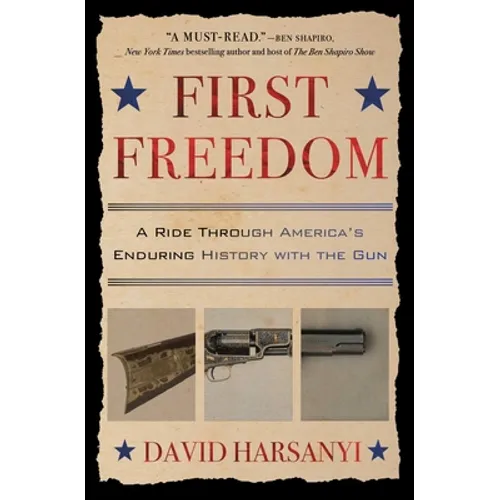 First Freedom: A Ride Through America's Enduring History with the Gun - Paperback