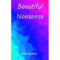 Beautiful Nonsense - Paperback