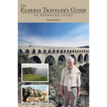 The Elderly Traveler's Guide to Advanced Study - Paperback