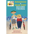 Burgerhead and Mean Jerry Become Friends - Paperback
