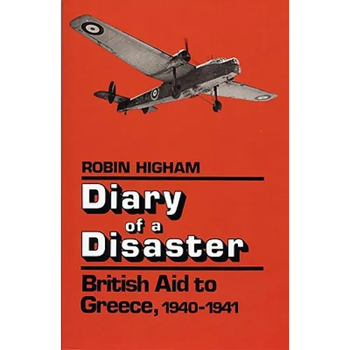 Diary of a Disaster: British Aid to Greece, 1940-1941