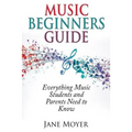 Music Beginners Guide: Everything Music Students and Parents Need to Know - Paperback