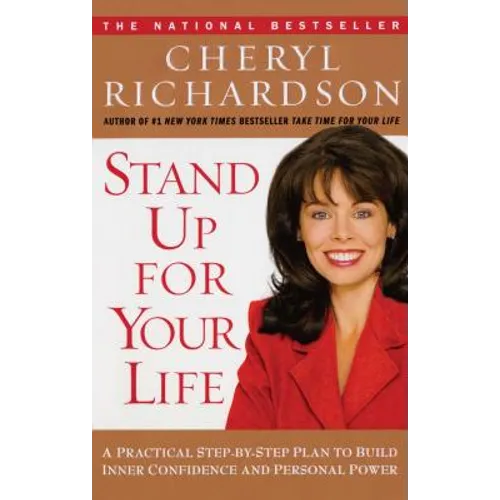 Stand Up for Your Life: A Practical Step-By-Step Plan to Build Inner Confidence and Personal Power - Paperback