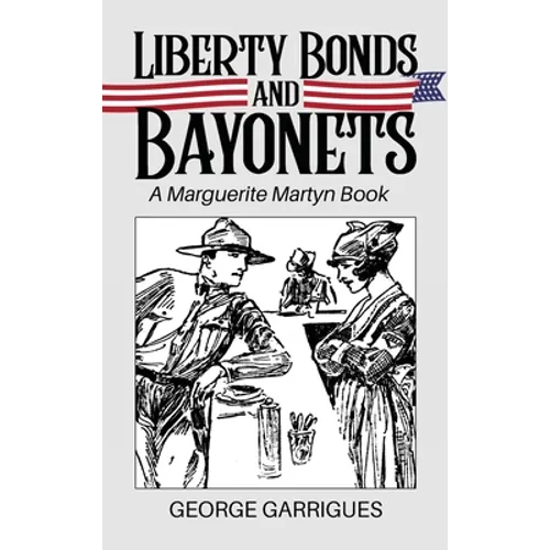 Liberty Bonds and Bayonets: A Marguerite Martyn Book