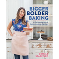 Bigger Bolder Baking: A Fearless Approach to Baking Anytime, Anywhere - Hardcover