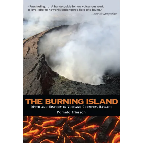 The Burning Island: Myth and History of the Hawaiian Volcano Country