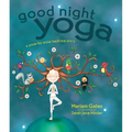 Good Night Yoga: A Pose-By-Pose Bedtime Story - Hardcover