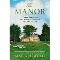 The Manor: Three Centuries at a Slave Plantation on Long Island - Paperback