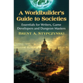 A Worldbuilder's Guide to Societies: Essentials for Writers, Game Developers and Dungeon Masters - Paperback