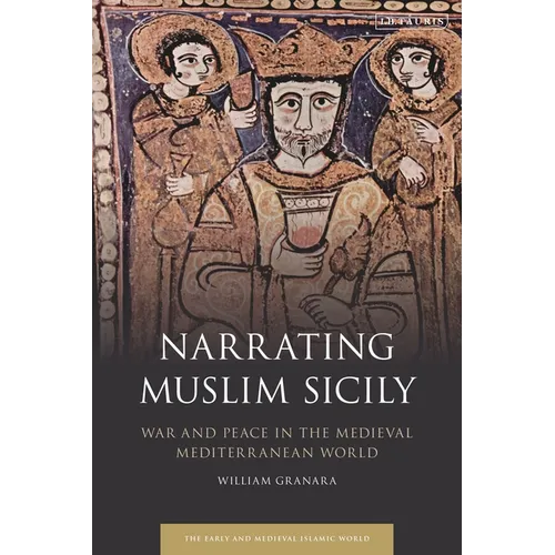 Narrating Muslim Sicily: War and Peace in the Medieval Mediterranean World