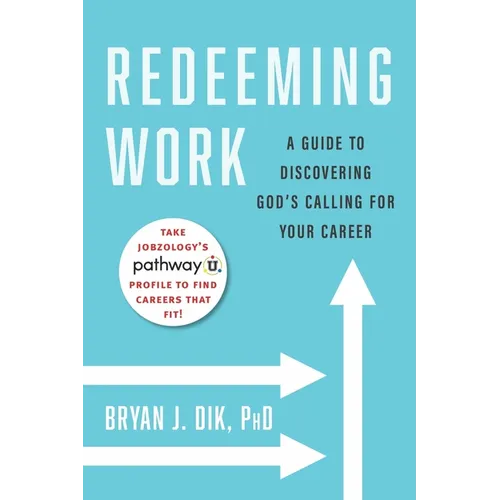 Redeeming Work: A Guide to Discovering God's Calling for Your Career - Paperback